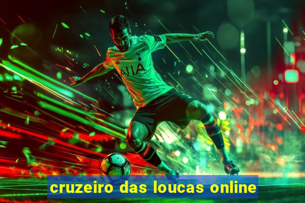 cruzeiro das loucas online